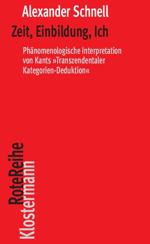 Zeit, Einbildung, Ich: Phanomenologische Interpretation Von Kants 'Transzendentaler Kategorien-Deduktion' (German Edition)