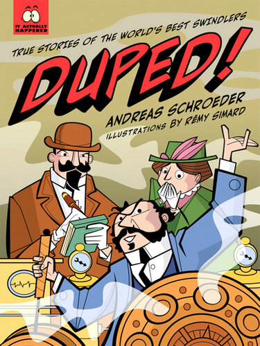 Duped!: True Stories of the World's Best Swindlers