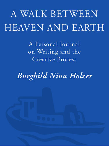 A Walk Between Heaven and Earth: A Personal Journal on Writing and the Creative Process