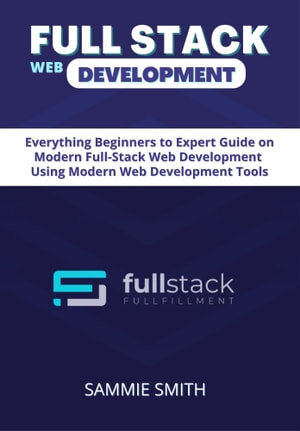 Full Stack Web Development Guide: Everything Node JS, Express, APIs, EJS, React JS, Database Fundamentals, SQL Databases