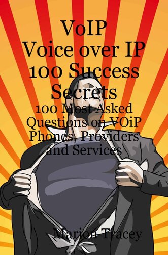 Voip Voice Over IP 100 Success Secrets - 100 Most Asked Questions on Voip Phones, Providers and Services