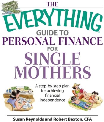 The Everything Guide To Personal Finance For Single Mothers Book: A Step-by-step Plan for Achieving Financial Independence