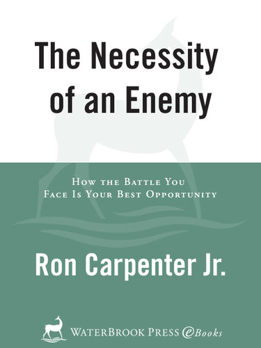 The Necessity of an Enemy: How the Battle You Face Is Your Best Opportunity