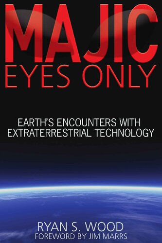 MAJIC EYES ONLY: Earth's Encounters with Extraterrestrial Technology