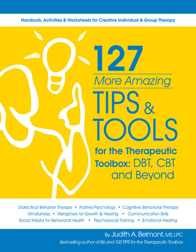 127 More Amazing Tips and Tools For the Therapeutic Toolbox: DBT, CBT and Beyond