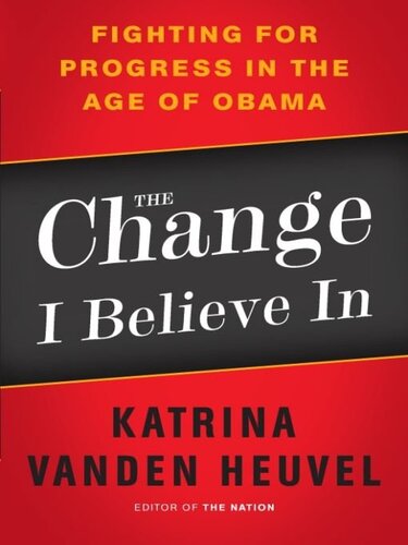 The Change I Believe In: Fighting for Progress in the Age of Obama