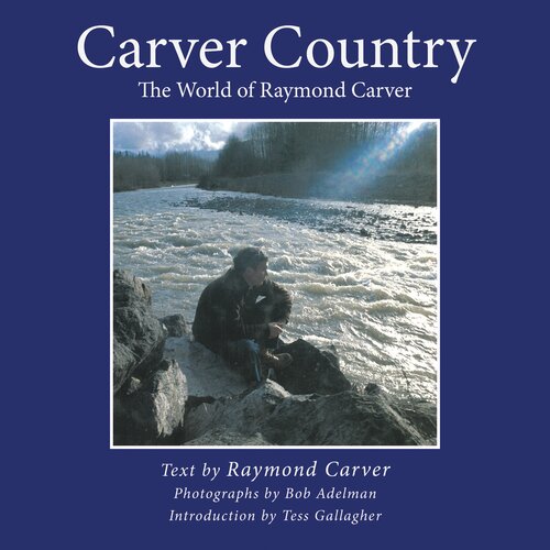 Carver Country: The World of Raymond Carver