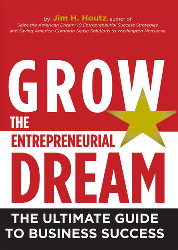 Grow the Entrepreneurial Dream: The Ultimate Guide to Business Success