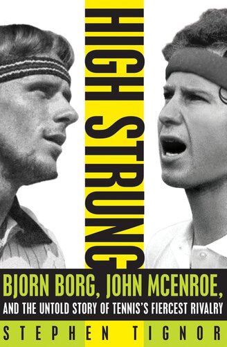 High Strung: Bjorn Borg, John McEnroe, and the Last Days of Tennis's Golden Age