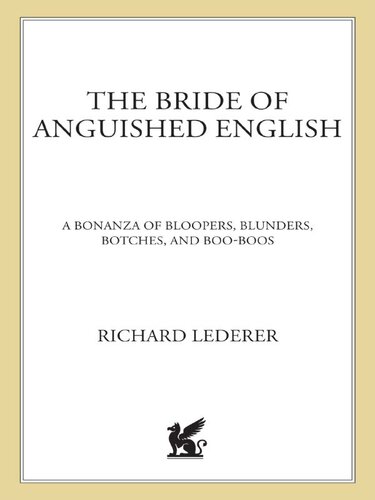 The Bride of Anguished English: A Bonanza of Bloopers, Blunders, Botches, and Boo-Boos