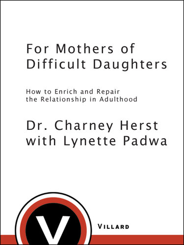 For Mothers of Difficult Daughters: How to Enrich and Repair the Relationship in Adulthood