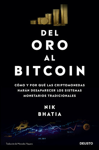 Del oro al Bitcoin: Cómo y por qué las criptomonedas harán desaparecer los sistemas monetarios tradicionales