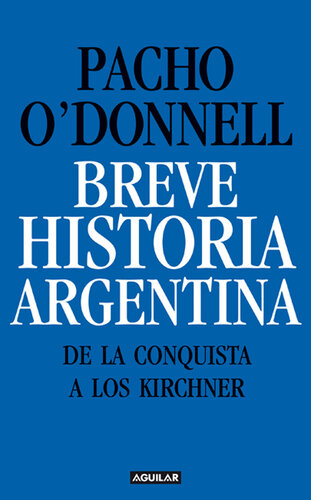 Breve historia argentina. De la Conquista a los Kirchner