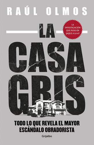 La casa gris: Todo lo que revela el mayor escándalo obradorista