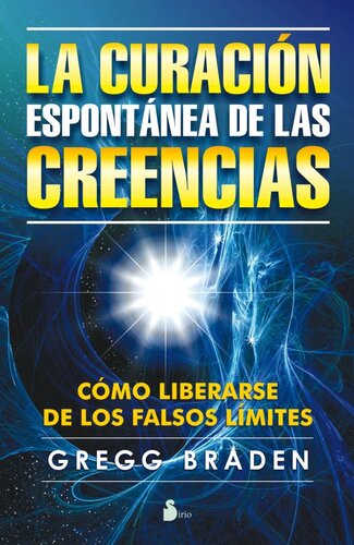 La curación espontánea de las creencias: Cómo librarse de los falsos límites