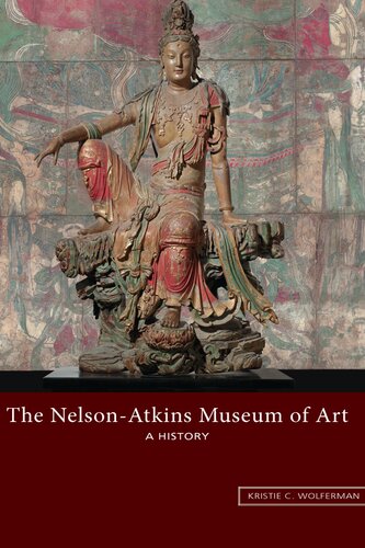 The Nelson-Atkins Museum of Art: A History