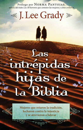 Las Intrépidas Hijas De La Biblia: Mujeres que retaron la tradición, lucharon contra la injusticia y se atrevieron a liderar