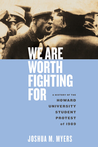 We Are Worth Fighting for: A History of the Howard University Student Protest of 1989
