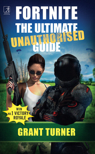 Fortnite: The Ultimate Unauthorised Guide