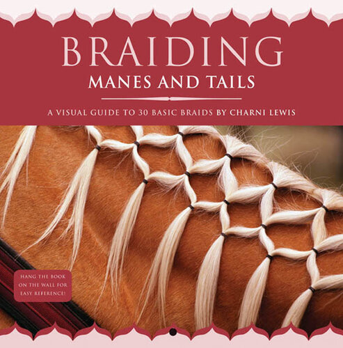 Braiding Manes and Tails: A Visual Guide to 30 Basic Braids