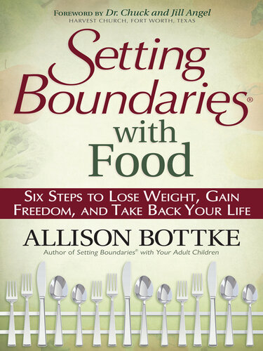 Setting Boundaries® with Food: Six Steps to Lose Weight, Gain Freedom, and Take Back Your Life