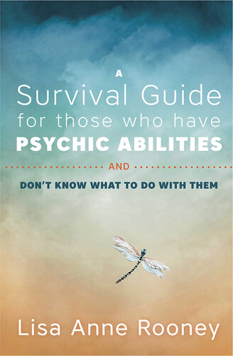 A Survival Guide for Those Who Have Psychic Abilities and Don't Know What to Do with Them