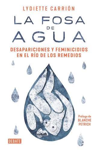La fosa de agua: Desapariciones y feminicidios en el río de los Remedios