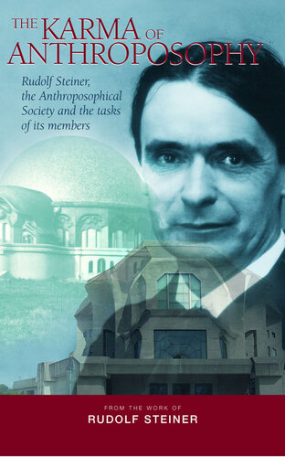 The Karma of Anthroposophy: Rudolf Steiner, the Anthroposophical Society and the Tasks of Its Members