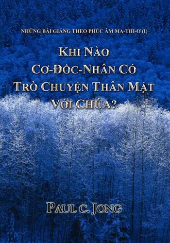 NHỮNG BÀI GIẢNG THEO PHÚC ÂM MA-THI-Ơ (I)-KHI NÀO CƠ-ĐỐC-NHÂN CÓ TRÒ CHUYỆN THÂN MẬT VỚI CHÚA?