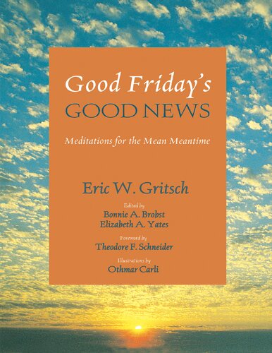 Good Friday’s Good News : Meditations for the Mean Meantime