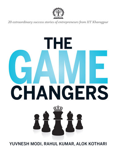 The Game Changers: 20 extraordinary success stories of entrepreneurs from IIT Kharagpur