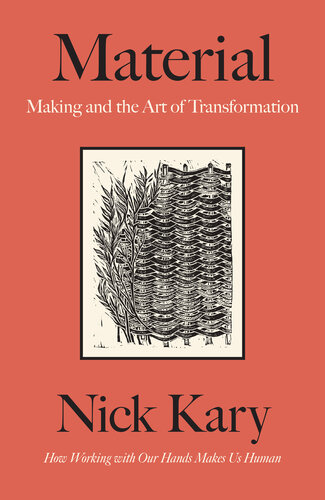 Material: Making and the Art of Transformation