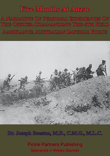 Five Months At Anzac: A Narrative Of Personal Experiences Of The Officer Commanding The 4th Field Ambulance, Australian Imperial Force