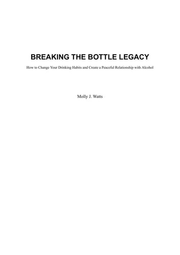 Breaking the Bottle Legacy: How to Change Your Drinking Habits and Create a Peaceful Relationship with Alcohol