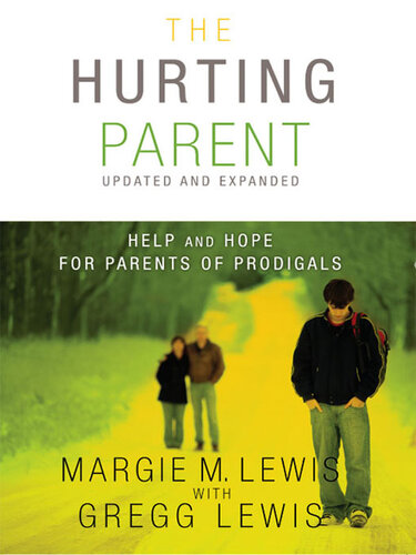 The Hurting Parent: Help for Parents of Prodigal Sons and Daughters