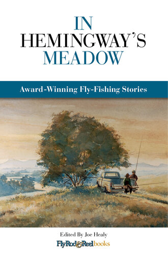 In Hemingway's Meadow: Award-Winning Fly-Fishing Stories