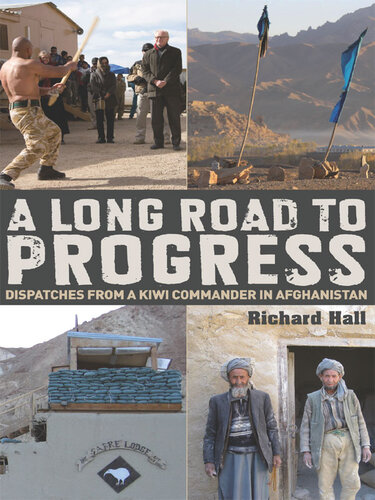 A Long Road to Progress: Dispatches from a Kiwi Commander in Afghanistan