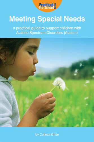 Meeting Special Needs: A Practical Guide to Support Children with Autistic Spectrum Disorders (Autism)
