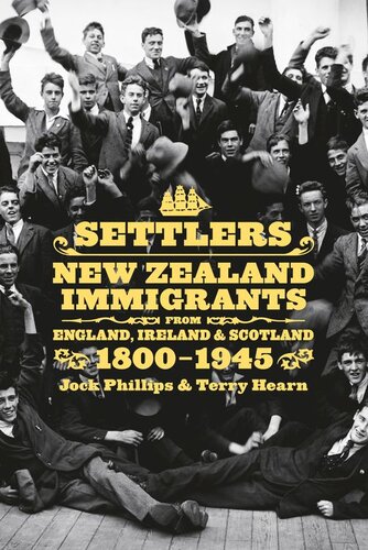 Settlers: New Zealand Immigrants from England, Ireland and Scotland 1800-1945
