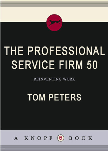The Professional Service Firm 50 (Reinventing Work): Fifty Ways to Transform Your 