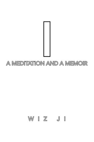 I: A Meditation and a Memoir