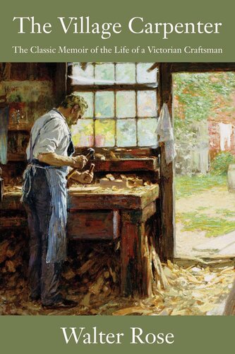 The Village Carpenter: The Classic Memoir of the Life of a Victorian Craftsman