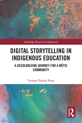 Digital Storytelling in Indigenous Education: A Decolonizing Journey for a Métis Community