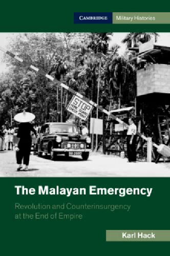 The Malayan Emergency: Revolution and Counterinsurgency at the End of Empire