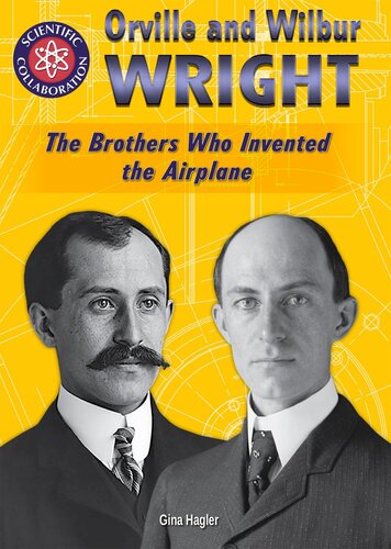Orville and Wilbur Wright: The Brothers Who Invented the Airplane