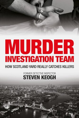 Murder Investigation Team: How Scotland Yard Really Catches Killers