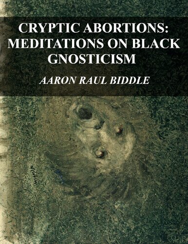 CRYPTIC ABORTIONS: MEDITATIONS ON BLACK GNOSTICISM