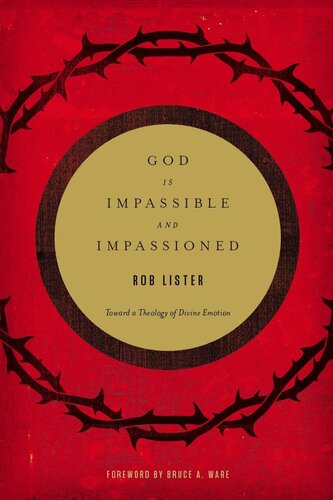 God Is Impassible and Impassioned: Toward a Theology of Divine Emotion