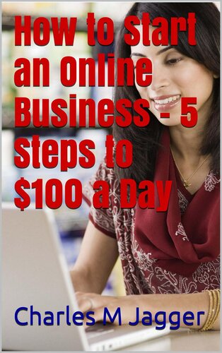 How to Start an Online Business--5 Steps to $100 a Day