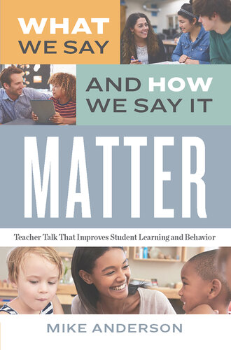 What We Say and How We Say It Matter: Teacher Talk That Improves Student Learning and Behavior